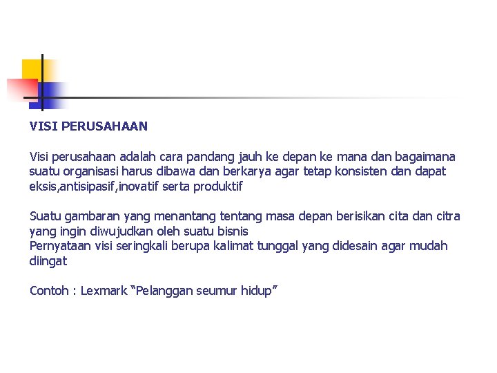 VISI PERUSAHAAN Visi perusahaan adalah cara pandang jauh ke depan ke mana dan bagaimana