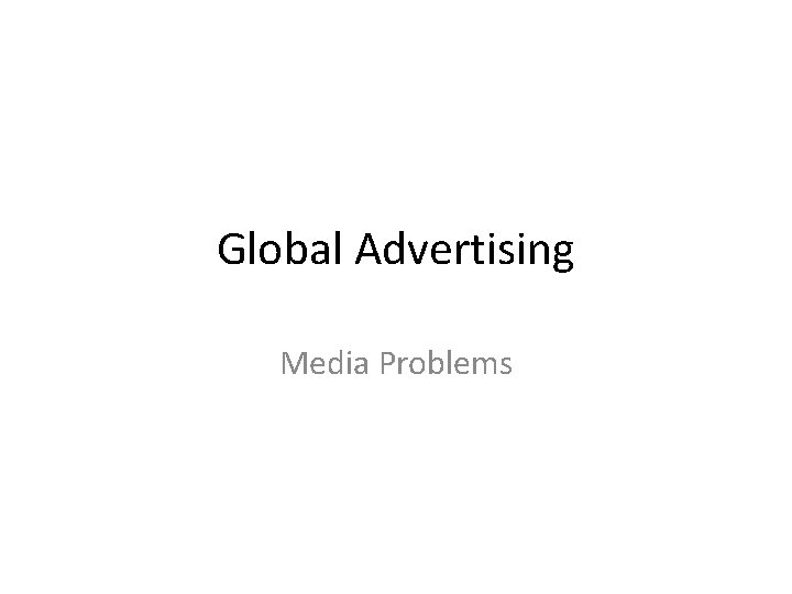 Global Advertising Media Problems 