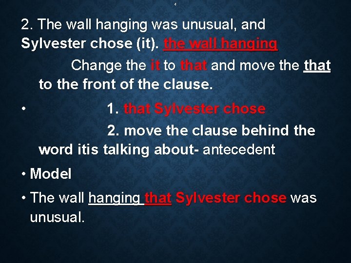 4 2. The wall hanging was unusual, and Sylvester chose (it). the wall hanging