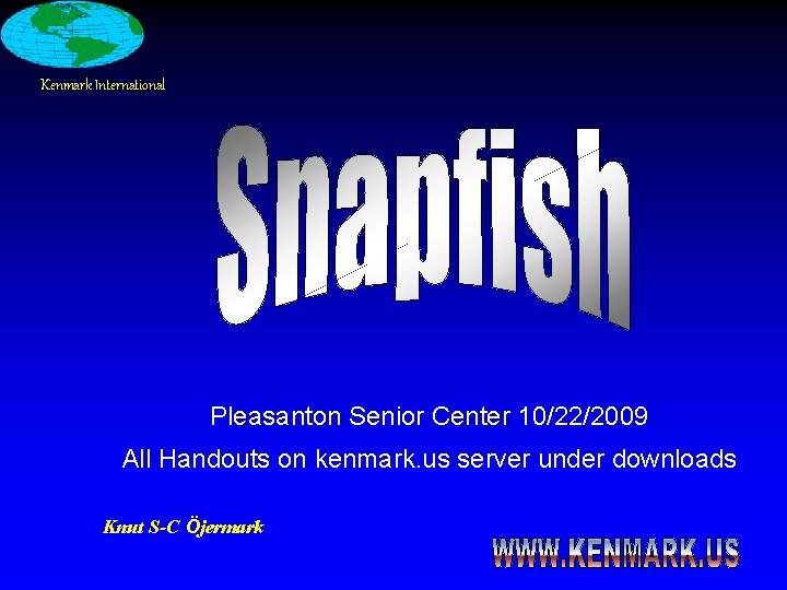Kenmark International Pleasanton Senior Center 10/22/2009 All Handouts on kenmark. us server under downloads