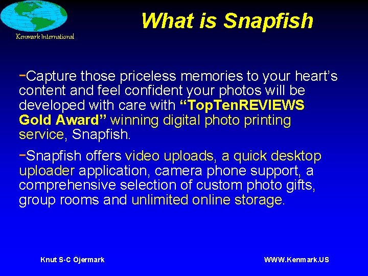 What is Snapfish Kenmark International -Capture those priceless memories to your heart’s content and