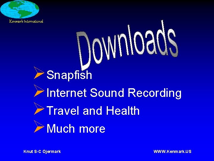 Kenmark International ØSnapfish ØInternet Sound Recording ØTravel and Health ØMuch more Knut S-C Öjermark