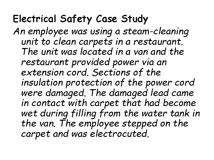 Electrical Safety Case Study An employee was using a steam-cleaning unit to clean carpets