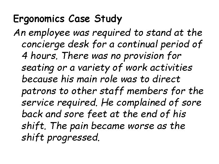 Ergonomics Case Study An employee was required to stand at the concierge desk for