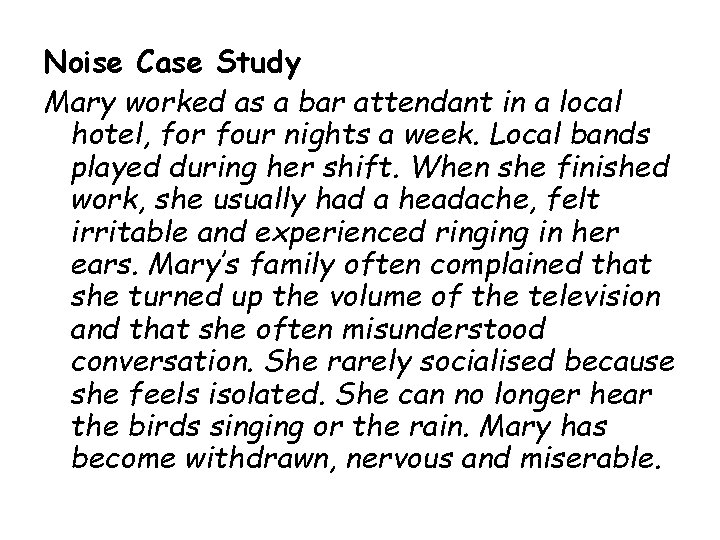 Noise Case Study Mary worked as a bar attendant in a local hotel, for