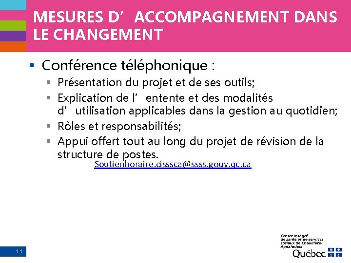 MESURES D’ACCOMPAGNEMENT DANS LE CHANGEMENT § Conférence téléphonique : § Présentation du projet et