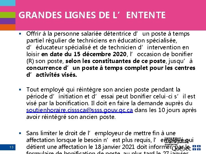 GRANDES LIGNES DE L’ENTENTE § Offrir à la personne salariée détentrice d’un poste à