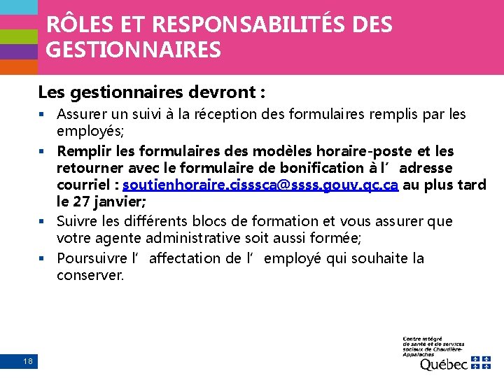 RÔLES ET RESPONSABILITÉS DES GESTIONNAIRES Les gestionnaires devront : § Assurer un suivi à