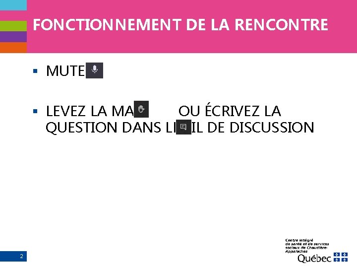 FONCTIONNEMENT DE LA RENCONTRE § MUTE § LEVEZ LA MAIN OU ÉCRIVEZ LA QUESTION