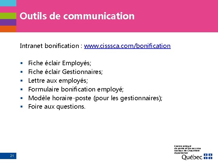 Outils de communication Intranet bonification : www. cisssca. com/bonification § § § 21 Fiche
