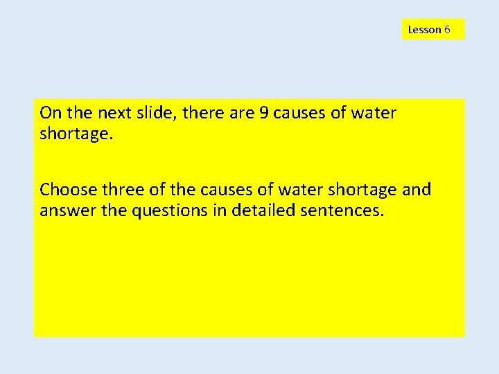 Lesson 6 On the next slide, there are 9 causes of water shortage. Choose