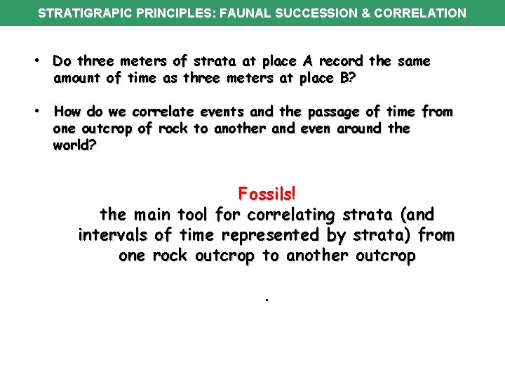 STRATIGRAPIC PRINCIPLES: FAUNAL SUCCESSION & CORRELATION • Do three meters of strata at place