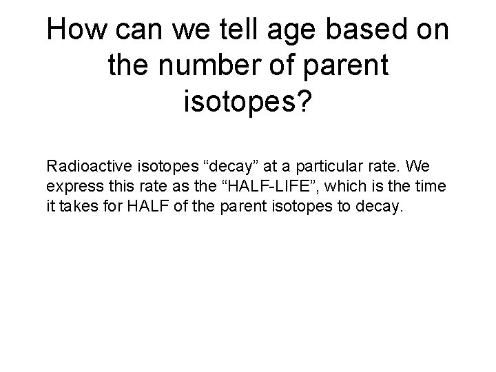 How can we tell age based on the number of parent isotopes? Radioactive isotopes