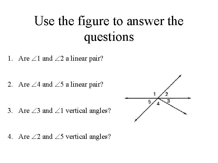 Use the figure to answer the questions 1. Are 1 and 2 a linear