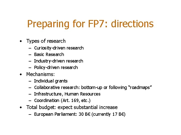 Preparing for FP 7: directions • Types of research – – Curiosity-driven research Basic