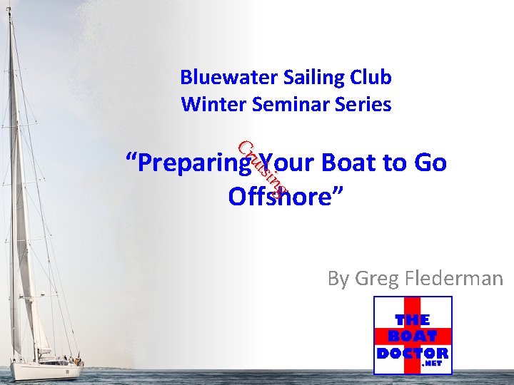 Bluewater Sailing Club Winter Seminar Series ing uis Cr “Preparing Your Boat to Go