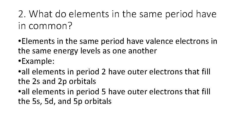 2. What do elements in the same period have in common? • Elements in