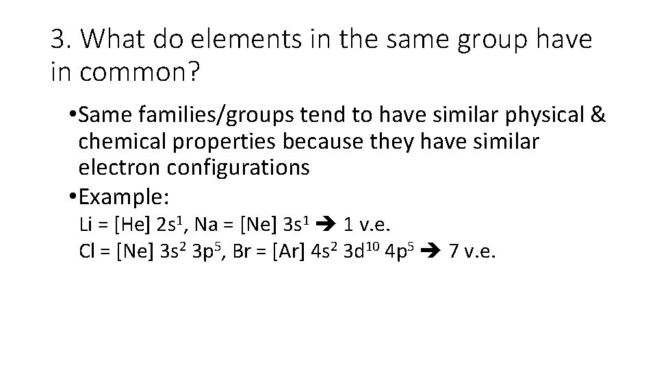 3. What do elements in the same group have in common? • Same families/groups