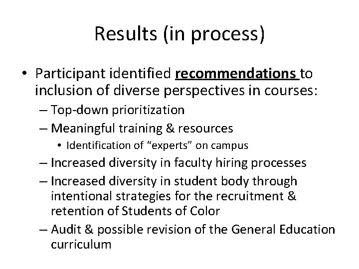 Results (in process) • Participant identified recommendations to inclusion of diverse perspectives in courses: