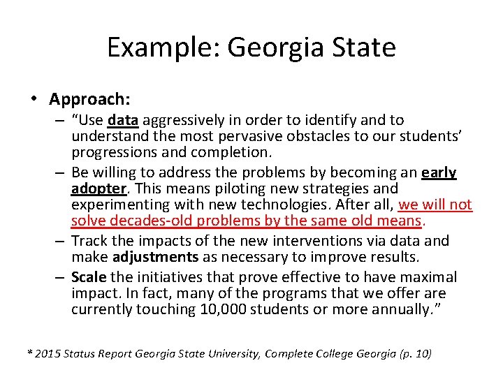 Example: Georgia State • Approach: – “Use data aggressively in order to identify and