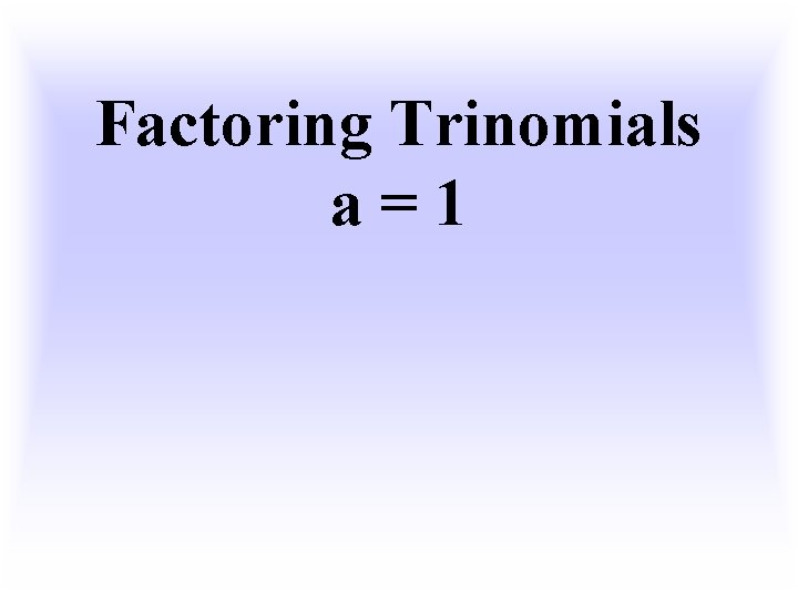 Factoring Trinomials a=1 