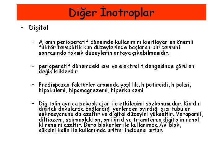 Diğer İnotroplar • Digital – Ajanın perioperatif dönemde kullanımını kısıtlayan en önemli faktör terapötik