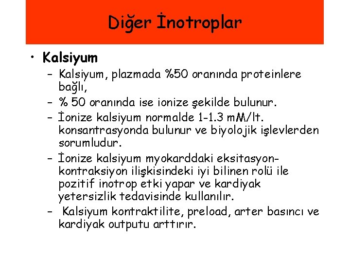 Diğer İnotroplar • Kalsiyum – Kalsiyum, plazmada %50 oranında proteinlere bağlı, – % 50