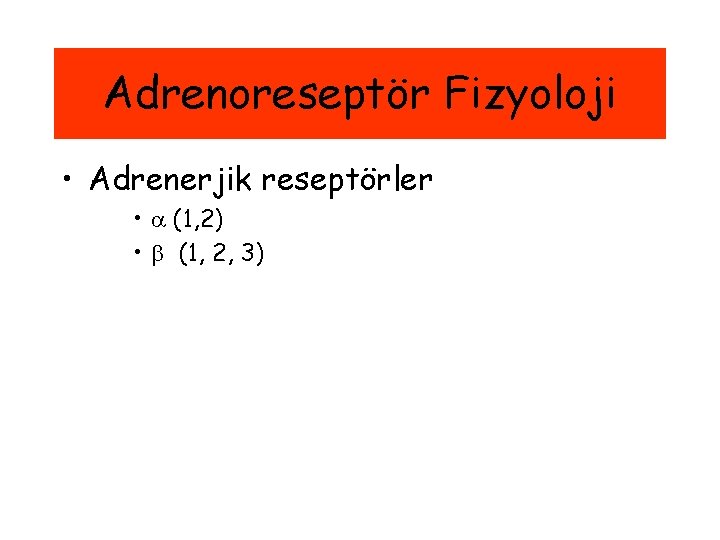 Adrenoreseptör Fizyoloji • Adrenerjik reseptörler • (1, 2) • (1, 2, 3) 