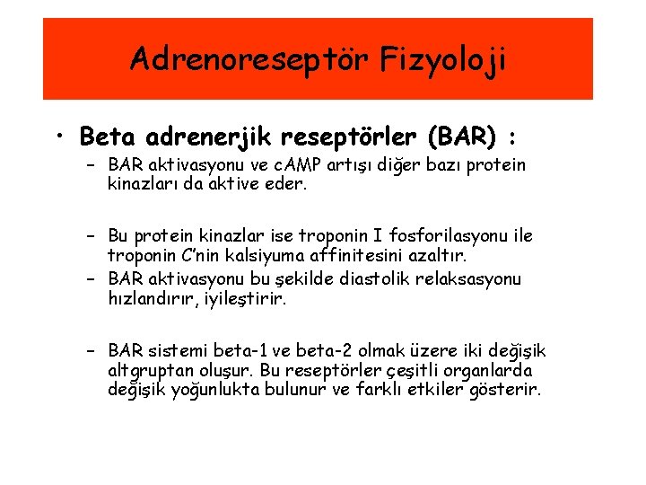 Adrenoreseptör Fizyoloji • Beta adrenerjik reseptörler (BAR) : – BAR aktivasyonu ve c. AMP