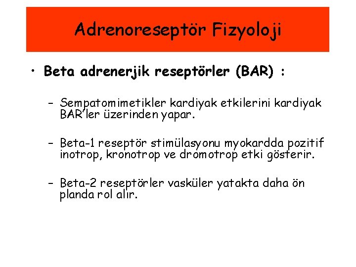 Adrenoreseptör Fizyoloji • Beta adrenerjik reseptörler (BAR) : – Sempatomimetikler kardiyak etkilerini kardiyak BAR’ler