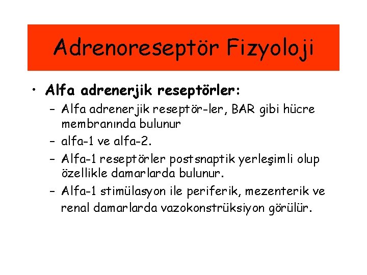 Adrenoreseptör Fizyoloji • Alfa adrenerjik reseptörler: – Alfa adrenerjik reseptör-ler, BAR gibi hücre membranında