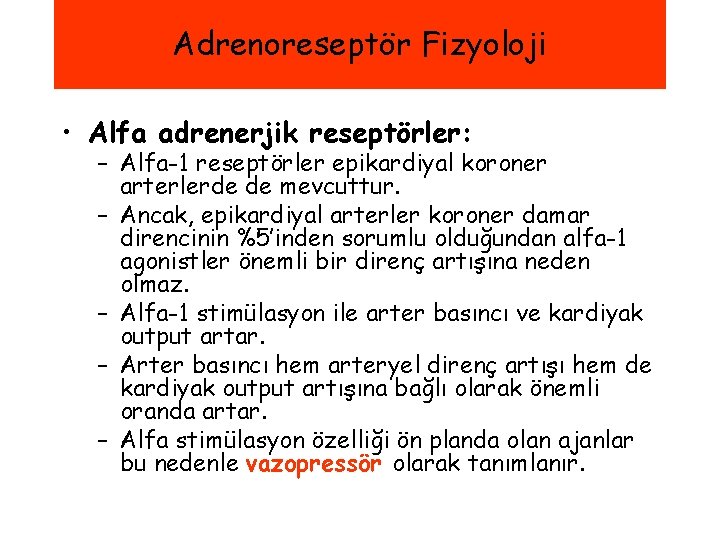 Adrenoreseptör Fizyoloji • Alfa adrenerjik reseptörler: – Alfa-1 reseptörler epikardiyal koroner arterlerde de mevcuttur.