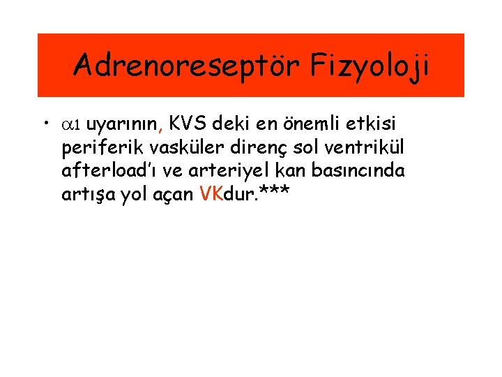 Adrenoreseptör Fizyoloji • 1 uyarının, KVS deki en önemli etkisi periferik vasküler direnç sol