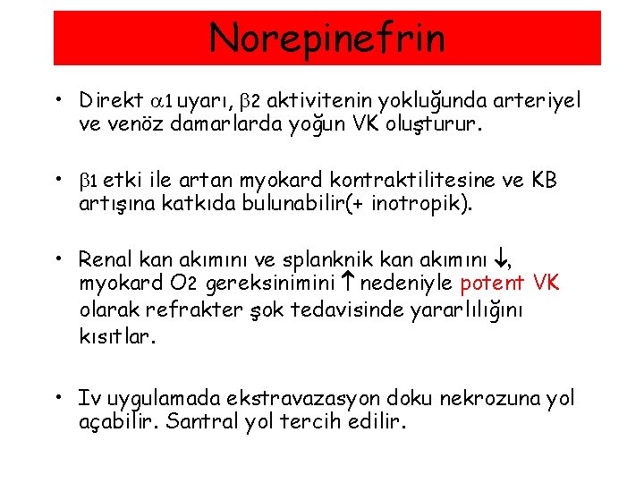 Norepinefrin • Direkt 1 uyarı, 2 aktivitenin yokluğunda arteriyel ve venöz damarlarda yoğun VK