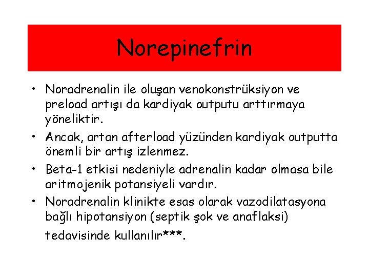 Norepinefrin • Noradrenalin ile oluşan venokonstrüksiyon ve preload artışı da kardiyak outputu arttırmaya yöneliktir.