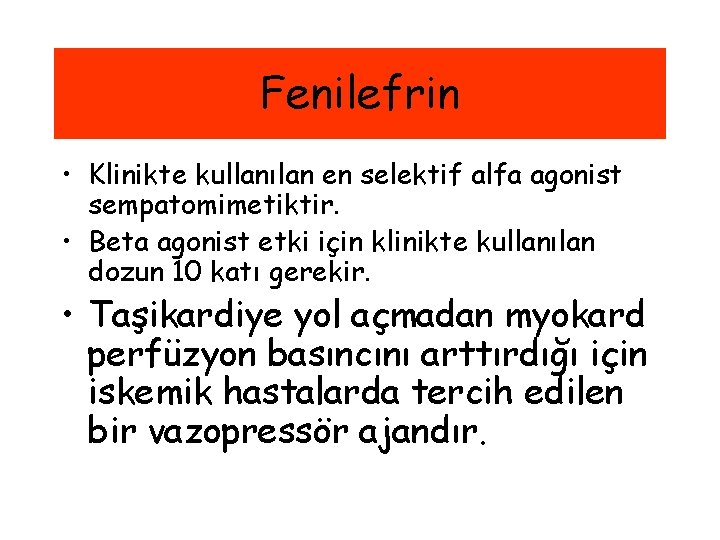 Fenilefrin • Klinikte kullanılan en selektif alfa agonist sempatomimetiktir. • Beta agonist etki için