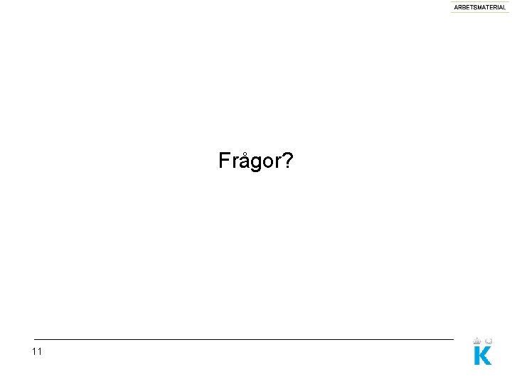 Frågor? 11 