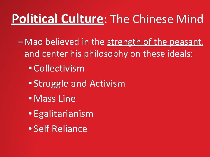 Political Culture: The Chinese Mind – Mao believed in the strength of the peasant,