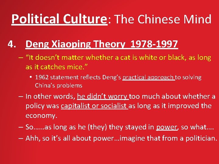 Political Culture: The Chinese Mind 4. Deng Xiaoping Theory 1978 -1997 – “It doesn’t