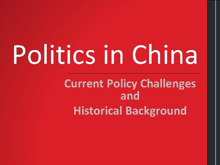 Politics in China Current Policy Challenges and Historical Background 