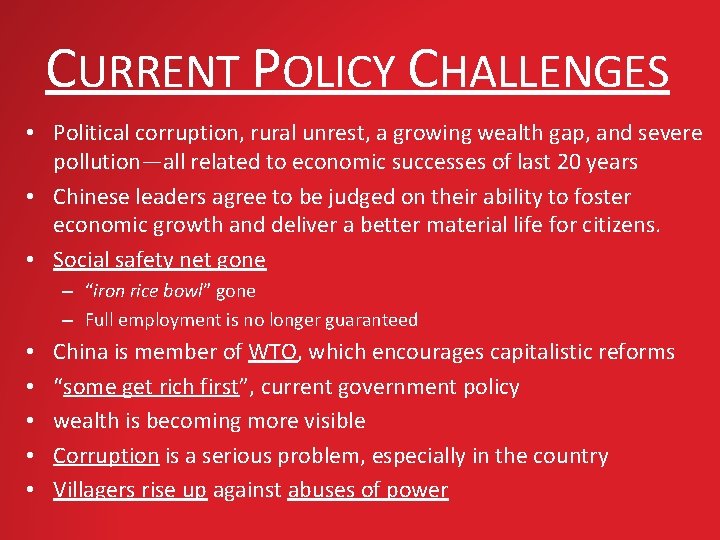 CURRENT POLICY CHALLENGES • Political corruption, rural unrest, a growing wealth gap, and severe