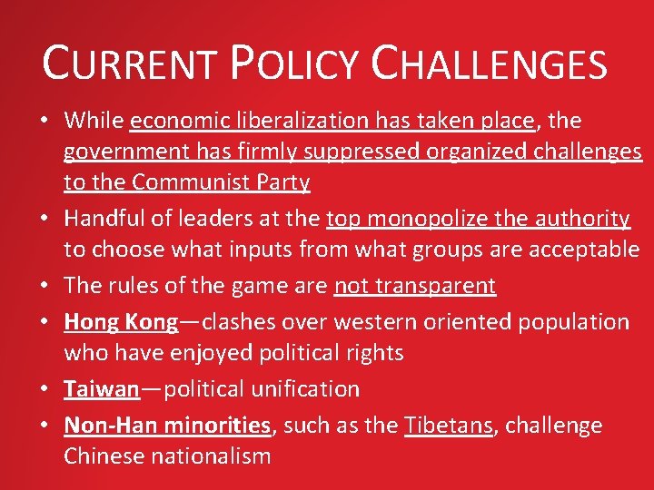 CURRENT POLICY CHALLENGES • While economic liberalization has taken place, the government has firmly