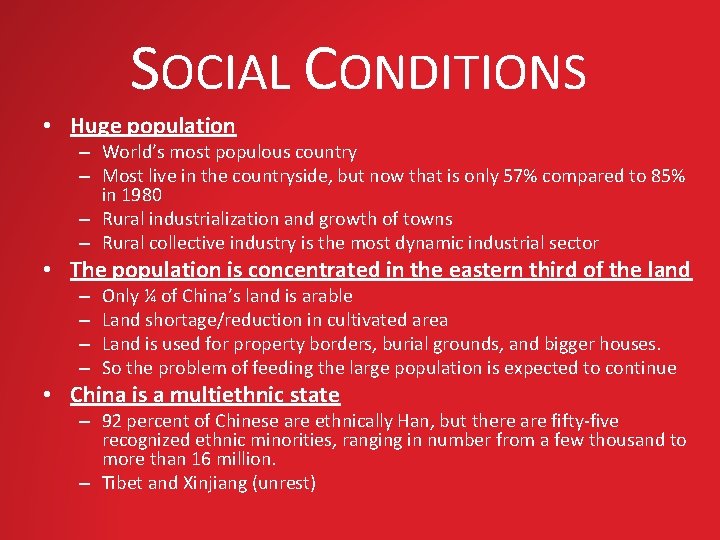 SOCIAL CONDITIONS • Huge population – World’s most populous country – Most live in