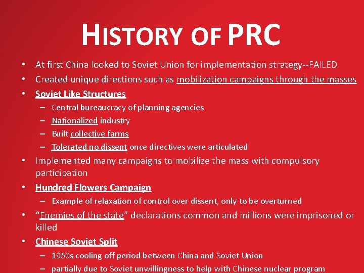 HISTORY OF PRC • At first China looked to Soviet Union for implementation strategy--FAILED