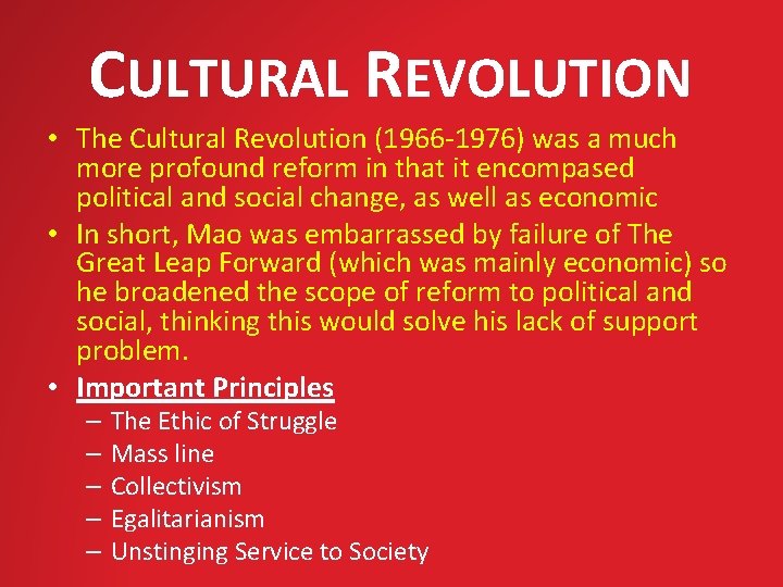 CULTURAL REVOLUTION • The Cultural Revolution (1966 -1976) was a much more profound reform