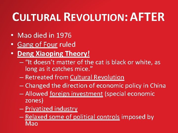 CULTURAL REVOLUTION: AFTER • Mao died in 1976 • Gang of Four ruled •