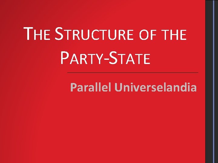 THE STRUCTURE OF THE PARTY-STATE Parallel Universelandia 