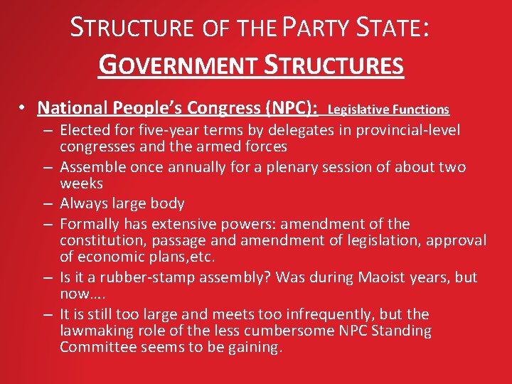 STRUCTURE OF THE PARTY STATE: GOVERNMENT STRUCTURES • National People’s Congress (NPC): Legislative Functions