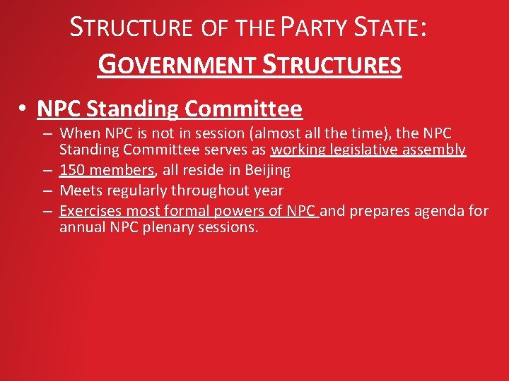 STRUCTURE OF THE PARTY STATE: GOVERNMENT STRUCTURES • NPC Standing Committee – When NPC
