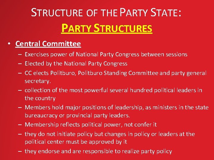 STRUCTURE OF THE PARTY STATE: PARTY STRUCTURES • Central Committee – Exercises power of